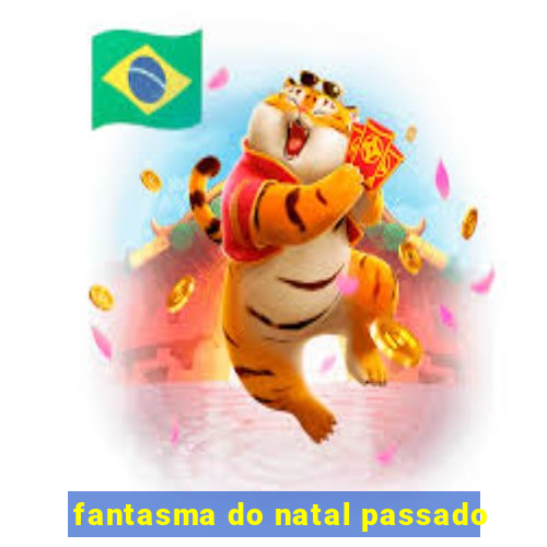 fantasma do natal passado